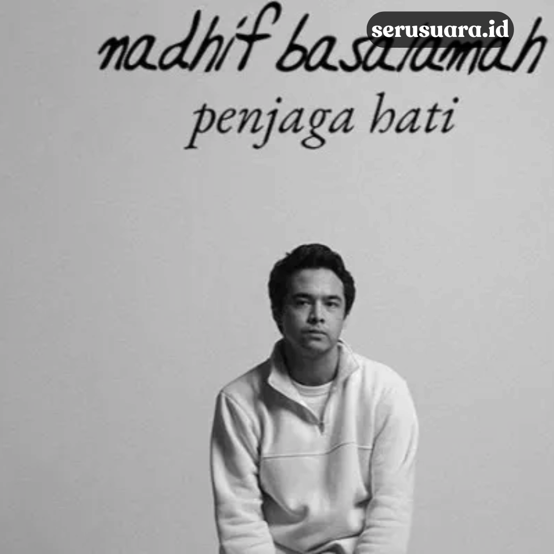 Lirik Lagu Penjaga Hati yang Viral dari Nadhif Basalamah