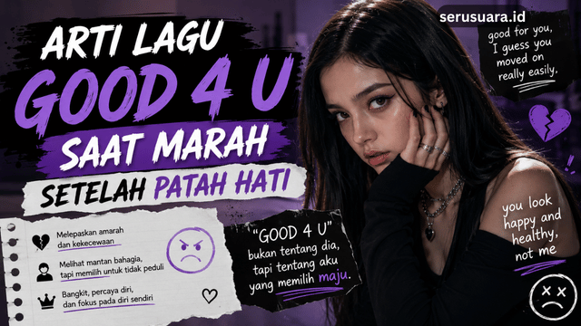 Arti Lagu Good 4 U Saat Marah Setelah Patah Hati